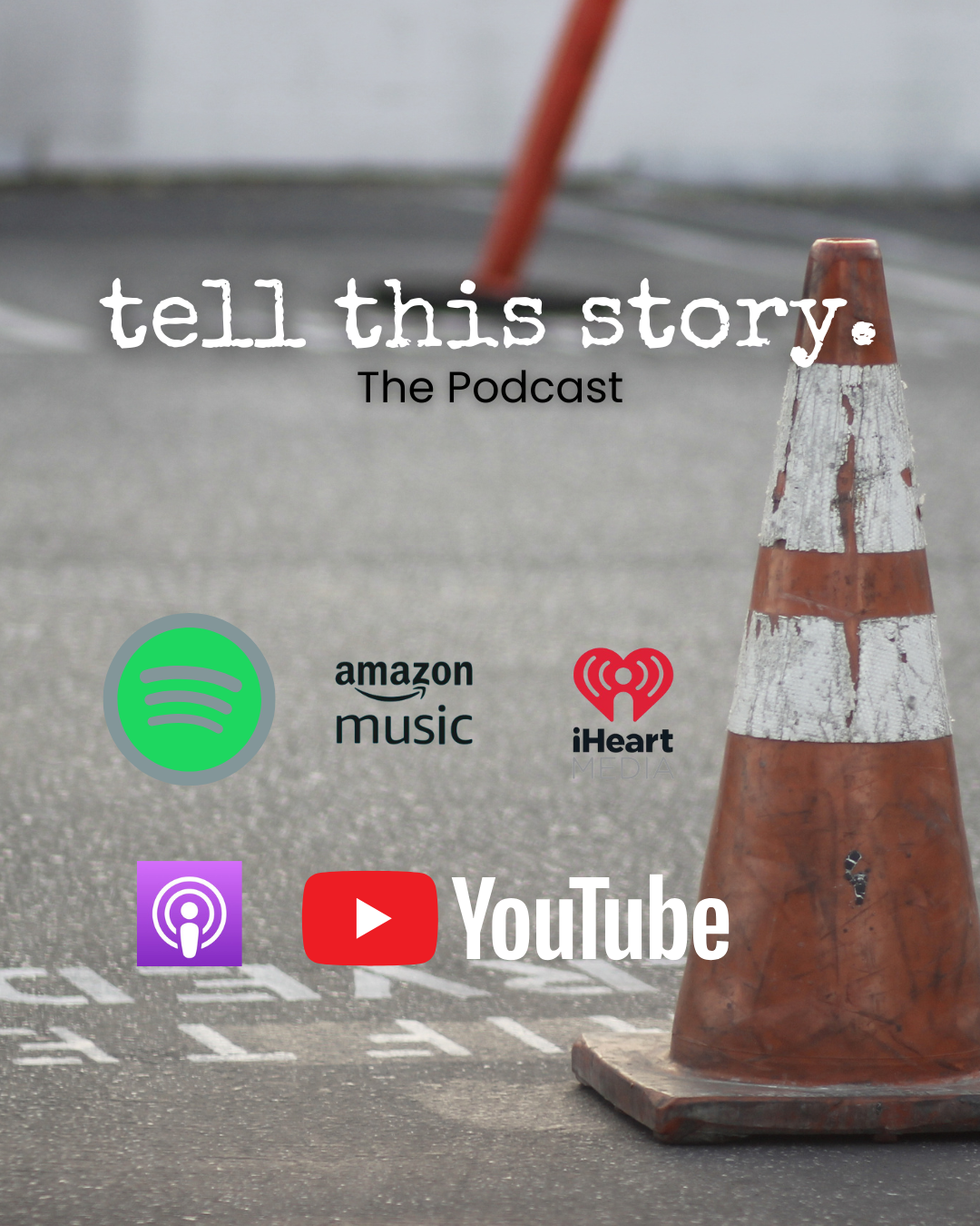 Tell This Story Podcast’ cover art with , set against an image of an empty parking lot with an orange traffic cone depicted. The orange traffic cone depicts the image of the caution or traffic cone Doug saw when he was considering taking his life. 